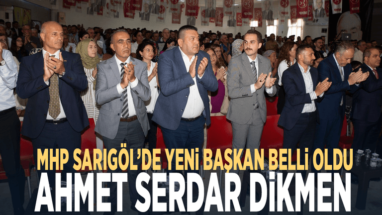 MHP Sarıgöl’de yeni başkan belli oldu: Ahmet Serdar Dikmen