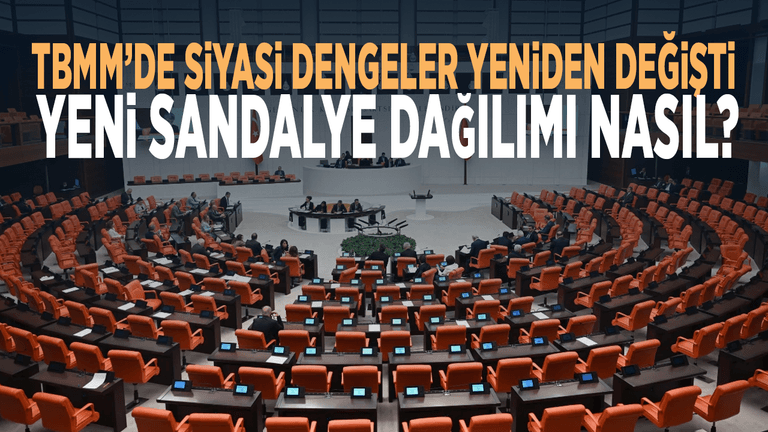 TBMM’de siyasi dengeler yeniden değişti: Yeni sandalye dağılımı nasıl?